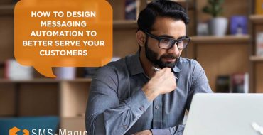 How to Design Messaging Automation to Better Serve Your Customers