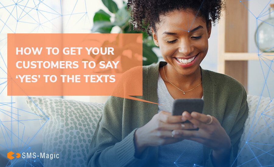 How to Get Your Customers to Say Yes to the Texts