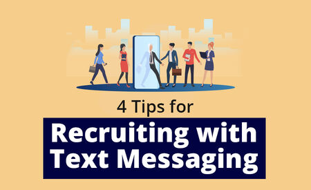 4 Tips for Recruiting with Text Messaging