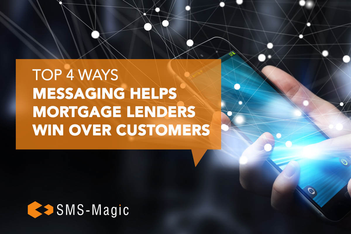 Top 4 Ways Messaging Helps Mortgage Lenders Win Over Customers