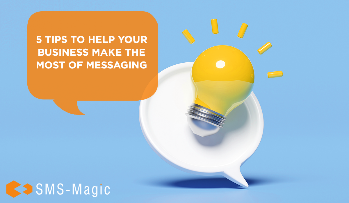 5 Tips to Help Your Business Make the Most of Messaging