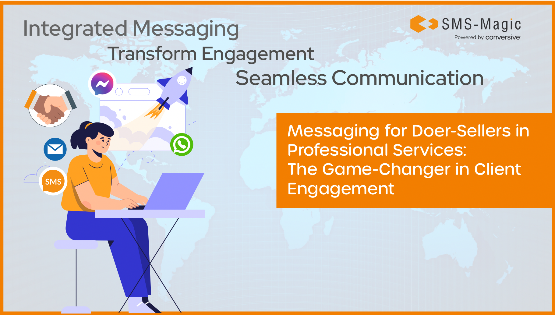 Promotional graphic for SMS-Magic blog, featuring an illustration of a person working on a laptop with various communication icons like SMS, email, WhatsApp, and a rocket ship around them. The top of the image has text 'Integrated Messaging - Transform Engagement Seamless Communication'. Below, an orange banner with text reads 'Messaging for Doers and Sellers in Professional Services: The Game-Changer in Client Engagement'. The SMS-Magic logo appears in the top right corner, indicating the brand behind the message.